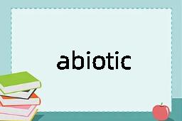 abiotic是什么意思