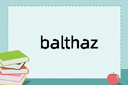 balthazer是什么意思