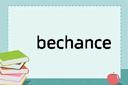 bechance是什么意思