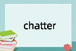 chatterbox是什么意思