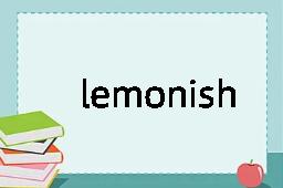 lemonish是什么意思