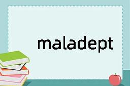 maladept是什么意思