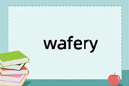 wafery是什么意思