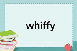 whiffy是什么意思