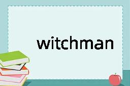 witchman是什么意思