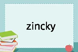 zincky是什么意思